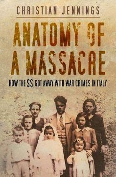 portada Anatomy of a Massacre: How the ss got Away With war Crimes in Italy (in English)
