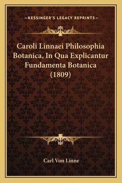portada Caroli Linnaei Philosophia Botanica, In Qua Explicantur Fundamenta Botanica (1809) (en Latin)