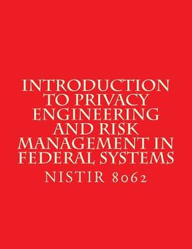 portada Introduction to Privacy Engineering and Risk Management in Federal Systems: NISTIR 8062 Jan 2017 (en Inglés)