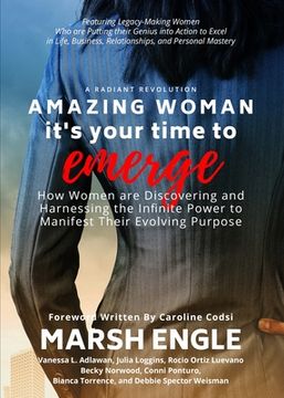 portada Amazing Woman It's Your Time to Emerge: How Women are Discovering and Harnessing the Infinite Power to Manifest Their Evolving Purpose (en Inglés)