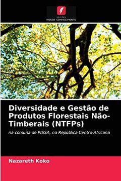 portada Diversidade e Gestão de Produtos Florestais Não-Timberais (Ntfps): Na Comuna de Pissa, na República Centro-Africana (en Portugués)