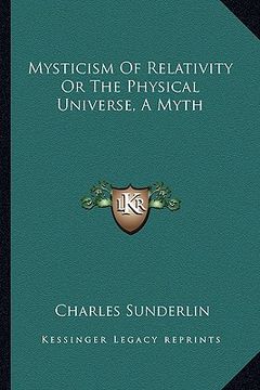 portada mysticism of relativity or the physical universe, a myth (in English)