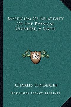 portada mysticism of relativity or the physical universe, a myth (en Inglés)