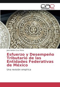portada Esfuerzo y Desempeño Tributario de las Entidades Federativas de México: Una revisión empírica