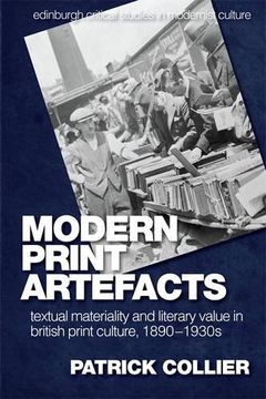 portada Modern Print Artefacts: Textual Materiality and Literary Value in British Print Culture, 1890-1930s (Edinburgh Critical Studies in Modernist Culture)