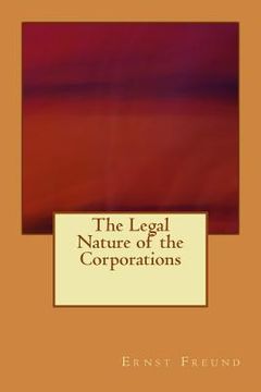 portada The Legal Nature of the Corporations (en Inglés)