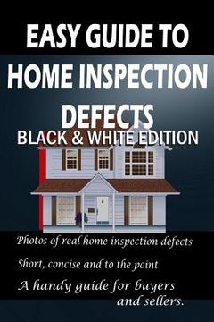 portada Easy Guide to Home Inspection Defects: Black & White Edition