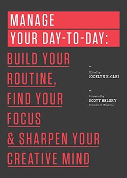 portada manage your day-to-day: build your routine, find your focus, and sharpen your creative mind (en Inglés)