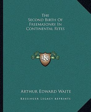 portada the second birth of freemasonry in continental rites (en Inglés)
