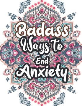portada Badass Ways to end Anxiety: Christmas Pattern Anti Anxiety Coloring Book, Relaxation and Stress Reduction color therapy for Adults, girls and teen (in English)