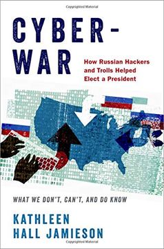 portada Cyberwar: How Russian Hackers and Trolls Helped Elect a President - What we Don't, Can't, and do Know (en Inglés)