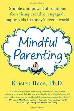 portada Mindful Parenting: Simple and Powerful Solutions for Raising Creative, Engaged, Happy Kids in Today’S Hectic World (in English)