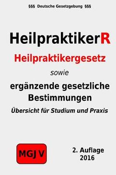 portada HeilpraktikerR: Heilpraktikergesetz, Durchführungsverordnung, Heilmittelwerbegesetz (en Alemán)