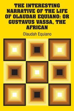 portada The Interesting Narrative of the Life of Olaudah Equiano: Or Gustavus Vassa, The African