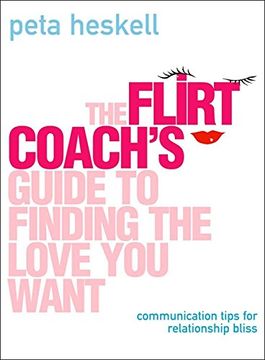 portada The Flirt Coach’S Guide to Finding the Love you Want: Communication Tips for Relationship Success (in English)