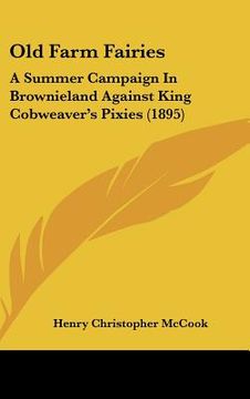 portada old farm fairies: a summer campaign in brownieland against king cobweaver's pixies (1895) (en Inglés)