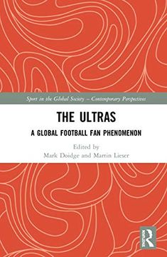 portada The Ultras: A Global Football fan Phenomenon (Sport in the Global Society – Contemporary Perspectives) (in English)