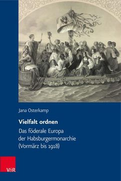 portada Vielfalt Ordnen: Das Foderale Europa Der Habsburgermonarchie (Vormarz Bis 1918) (en Alemán)