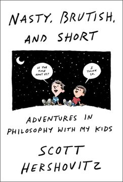 portada Nasty, Brutish, and Short: Adventures in Philosophy With my Kids (en Inglés)