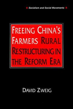 portada freeing china's farmers: rural restructuring in the reform era