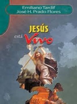 Libro Jesus Esta Vivo, José H. Prado Flores, Emiliano Tardiff, ISBN  9789587150674. Comprar en Buscalibre