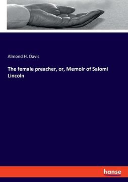 portada The female preacher, or, Memoir of Salomi Lincoln (en Inglés)