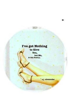 portada I've got Nothing to give You, but Me, & this Poetry.. (en Inglés)