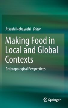 portada Making Food in Local and Global Contexts: Anthropological Perspectives