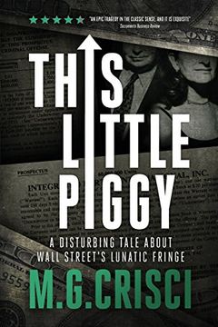 portada This Little Piggy: A Disturbing Tale About Wall Street's Lunatic Fringe