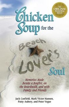 portada chicken soup for the beach lover's soul: memories made beside a bonfire, on the boardwalk and with family and friends (en Inglés)
