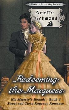 portada Redeeming the Marquess: Sweet and Clean Regency Romance: Volume 6 (His Majesty's Hounds)