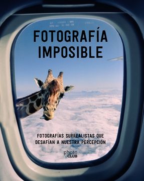 portada Fotografía Imposible: Fotografías Surrealistas que Desafían a Nuestra Percepción