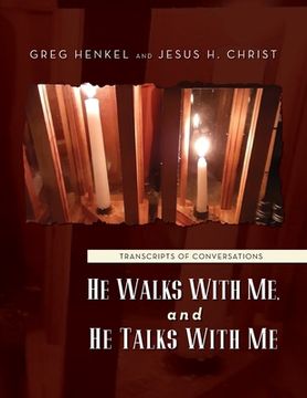 portada He Walks With Me, and He Talks With Me: Transcripts of conversations