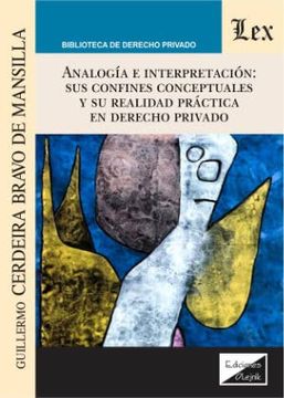 portada Analogía e interpretación: Sus confines conceptuales y su realidad práctica en derecho privado