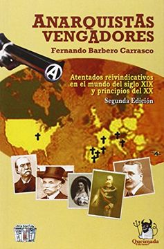 portada Anarquistas Vengadores: Atentados Reinvendicativos en el Mundo del Siglo XIX y Principios del XX (Historias De Nadie)