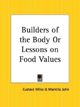 portada builders of the body or lessons on food values (en Inglés)