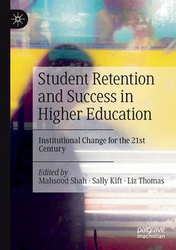 portada Student Retention and Success in Higher Education: Institutional Change for the 21st Century (en Inglés)