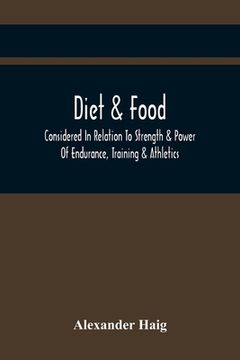 portada Diet & Food Considered In Relation To Strength & Power Of Endurance, Training & Athletics (en Inglés)