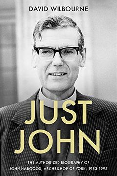 portada Just John: The Authorized Biography of John Habgood, Archbishop of York, 1983-1995 (en Inglés)