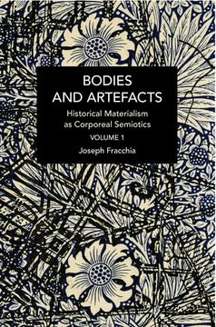 portada Bodies and Artefacts vol 1. Historical Materialism as Corporeal Semiotics 