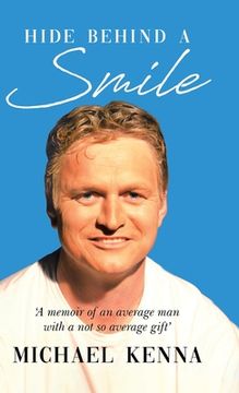 portada Hide Behind a Smile: 'A Memoir of an Average man With a not so Average Gift' (in English)