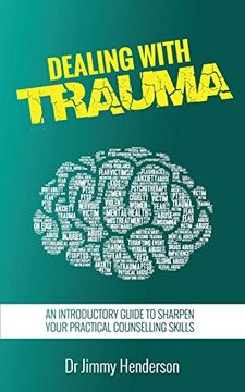 portada Dealing With Trauma: An Introductory Guide to Sharpen Your Practical Counselling Skills (in English)