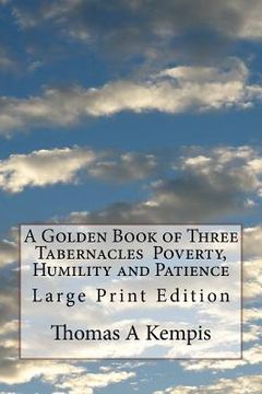 portada A Golden Book of Three Tabernacles Poverty, Humility and Patience: Large Print Edition