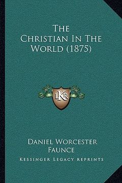 portada the christian in the world (1875) (en Inglés)