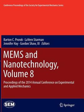portada Mems and Nanotechnology, Volume 8: Proceedings of the 2014 Annual Conference on Experimental and Applied Mechanics (en Inglés)