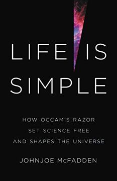 portada Life is Simple: How Occam'S Razor set Science Free and Shapes the Universe (in English)