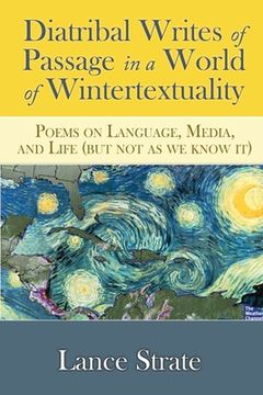 portada Diatribal Writes of Passage in a World of Wintertextuality: Poems on Language, Media, and Life (but not as we know it) (in English)
