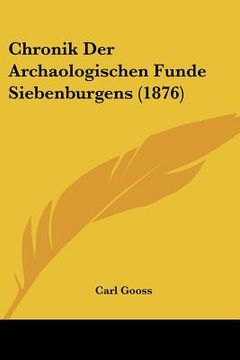 portada Chronik Der Archaologischen Funde Siebenburgens (1876) (en Alemán)