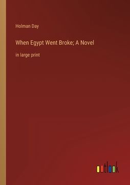 portada When Egypt Went Broke; A Novel: in large print (en Inglés)