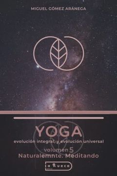 portada Yoga - Volumen 5 – Evolución Integral y Evolución Universal: - Naturalmente Meditando